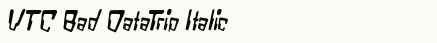 font шрифт VTC Bad DataTrip Regular Italic