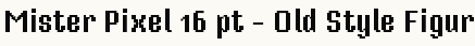 font шрифт Mister Pixel 16 pt - Old Style Figure