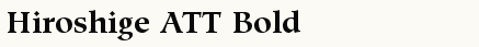 font шрифт Hiroshige ATT Bold