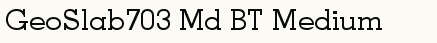 font шрифт GeoSlab703 Md BT Medium