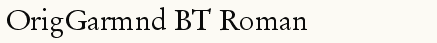 font шрифт OrigGarmnd BT Roman